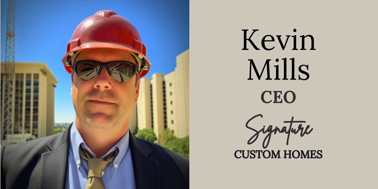 Kevin Mills CEO Signature Custom Homes